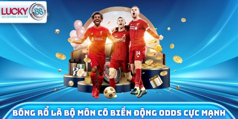 Bóng rổ là bộ môn có biến động Odds cực mạnh