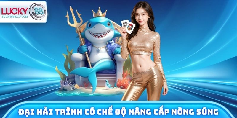 Đại Hải Trình có chế độ nâng cấp nòng súng