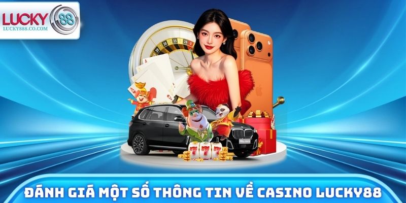 Đánh giá một số thông tin về Casino Lucky88