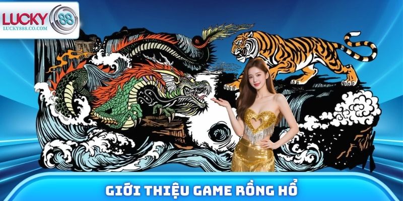 Giới thiệu game rồng hổ