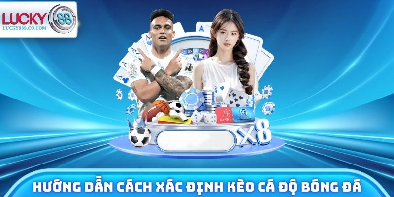 Hướng dẫn cách xác định tỷ lệ kèo cá độ bóng đá