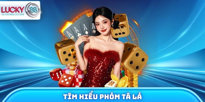 Tìm hiểu phỏm tá lả