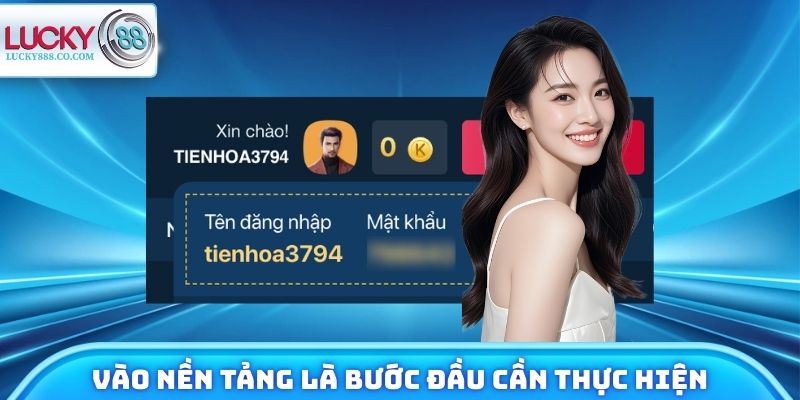 Vào nền tảng là bước đầu cần thực hiện